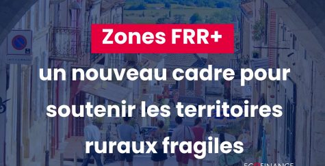Zones FRR+ un nouveau cadre pour soutenir les territoires ruraux fragiles