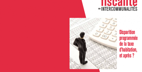 Finances et fiscalité des intercommunalités – Disparition programmée de la taxe d’habitation, et après ?